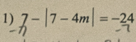 7-|7-4m|=-24