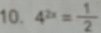 4^(2x)= 1/2 