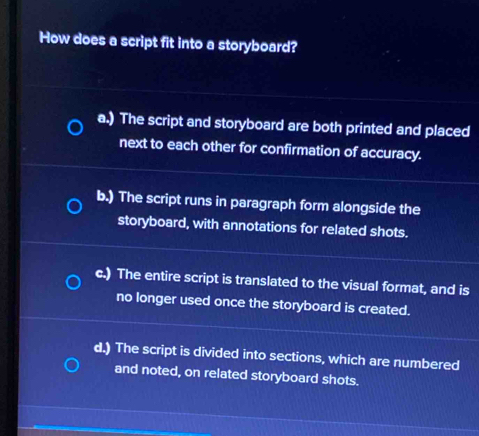 Solved: How does a script fit into a storyboard? a.) The script and ...
