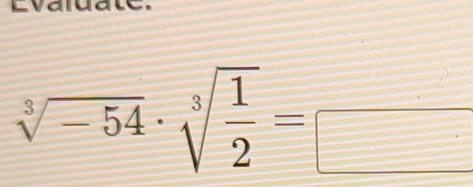 sqrt[3](-54)· sqrt[3](frac 1)2=□