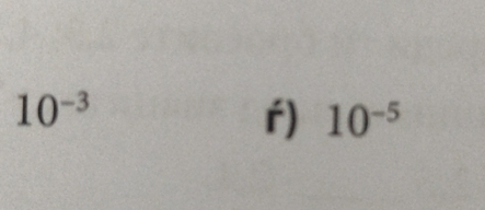 10^(-3)
r) 10^(-5)