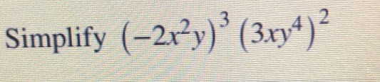 Simplify (-2x^2y)^3(3xy^4)^2