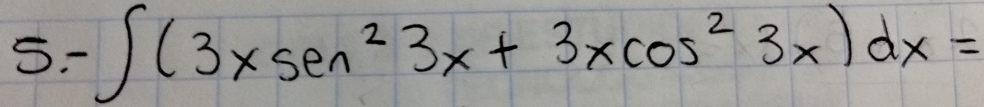 -∈t (3xsin^23x+3xcos^23x)dx=