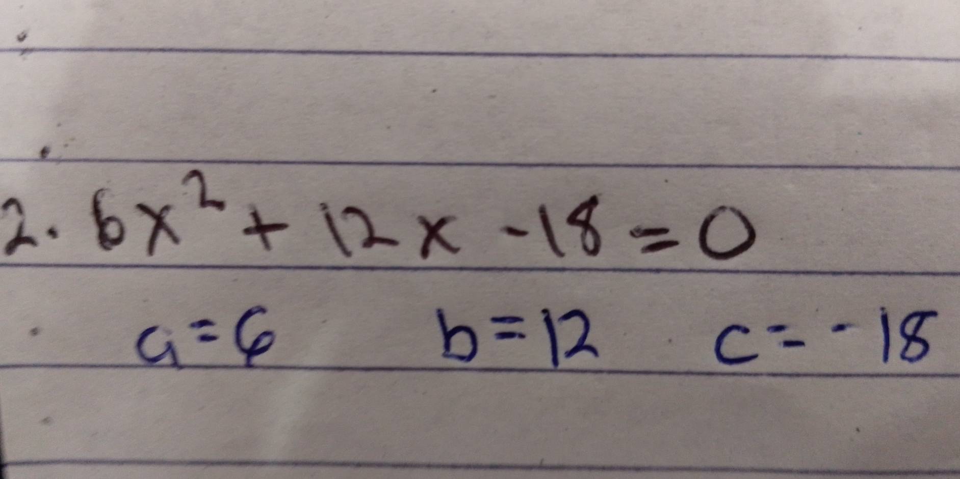 6x^2+12x-18=0
a=6
b=12
c=-18