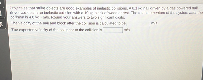 Solved: Projectiles that strike objects are good examples of inelastic ...
