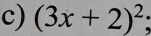 (3x+2)^2;