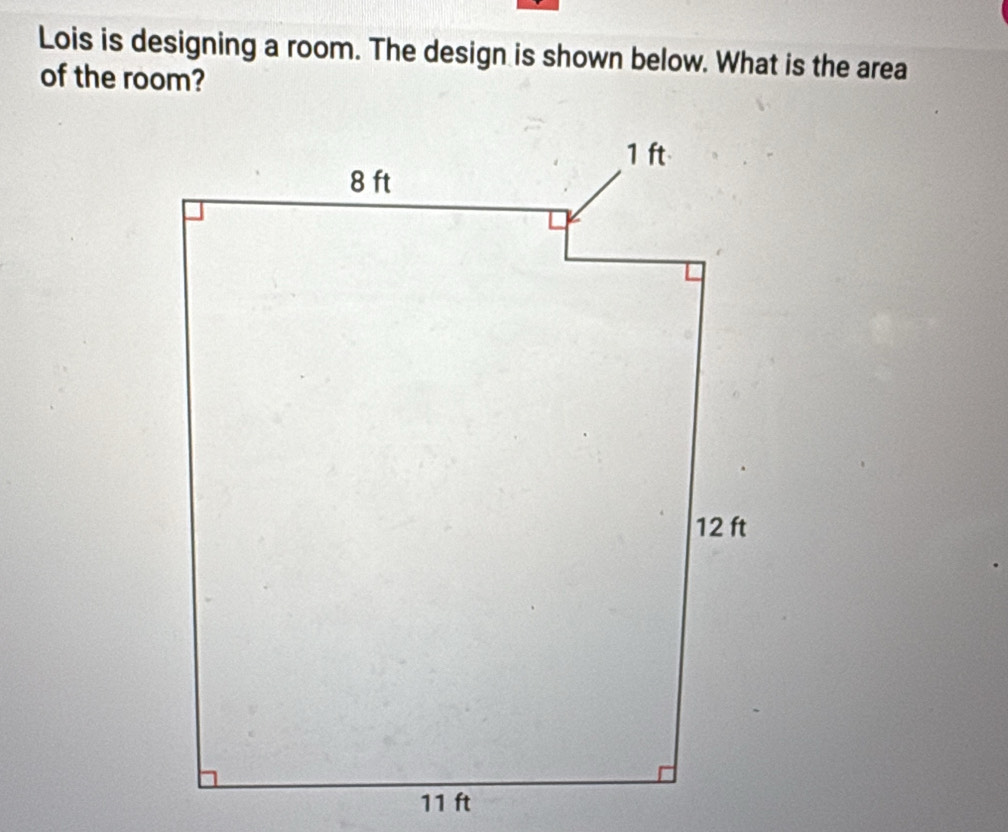 Lois is designing a room. The design is shown below. What is the area 
of the room?