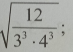 sqrt(frac 12)3^3· 4^3;