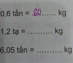 0,6tan=
kg
1,2ta= _ 
kg
_ 6,05tan=
kg