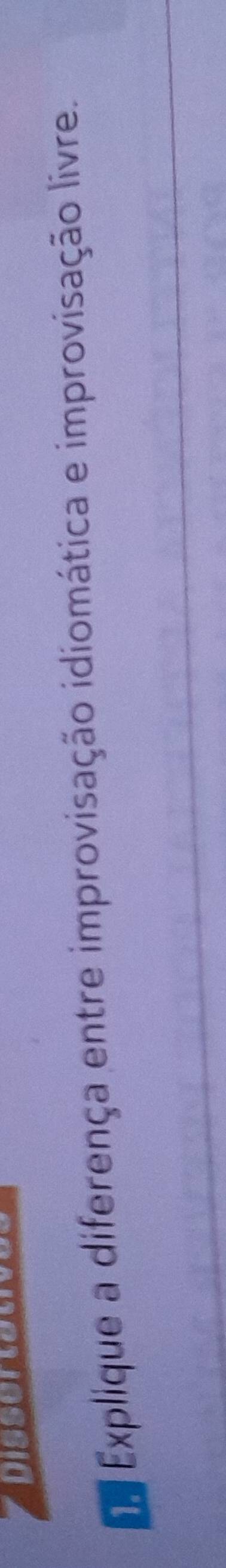 Dissortatic 
a Explique a diferença entre improvisação idiomática e improvisação livre.