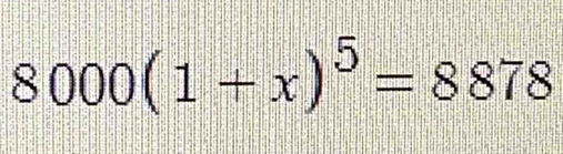 8000(1+x)^5=8878