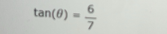 Solved: tan (θ )= 6/7 [Math]