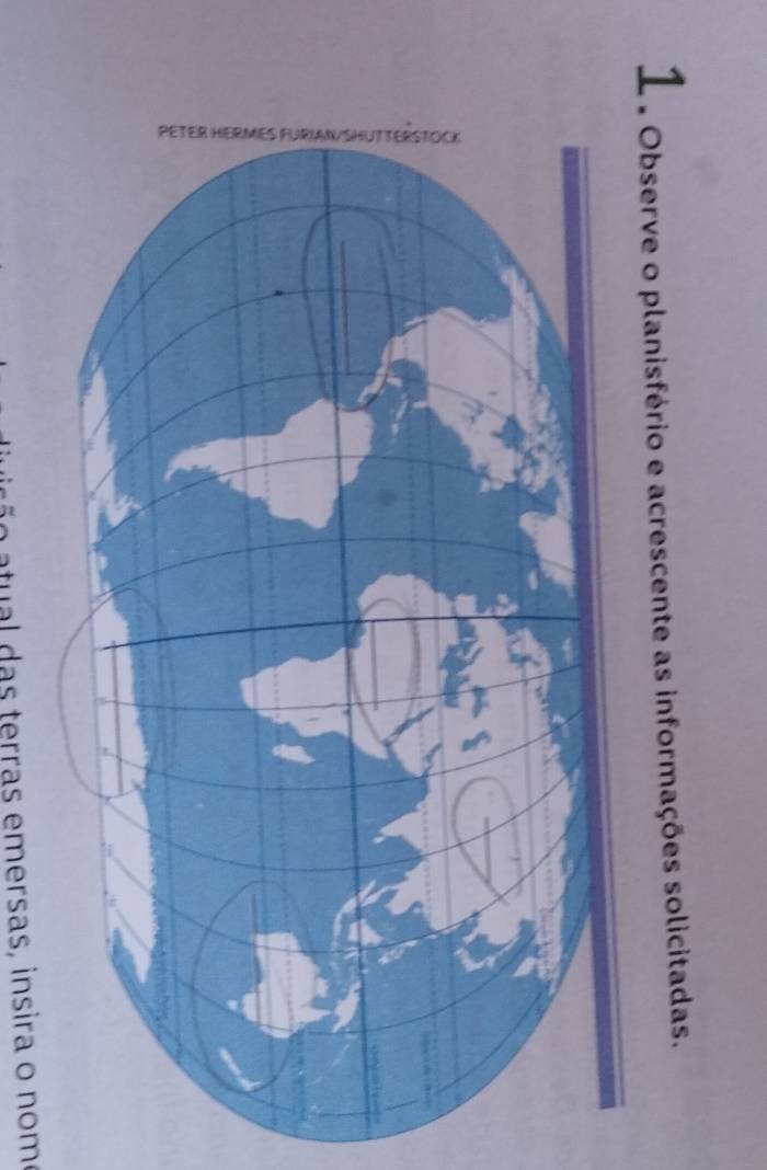 1 . Observe o planisfério e acrescente as informações solicitadas. 
tu l s terras emersas, insira o nom o