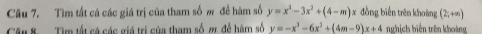 Tìm tất cá các giá trị của tham số m đề hàm số y=x^3-3x^2+(4-m)x đồng biến trên khoảng (2;+∈fty )
Câu 8. Tìm tất cả các giá trị của tham số m để hàm số y=-x^3-6x^2+(4m-9)x+4 nghịch biến trên khoảng