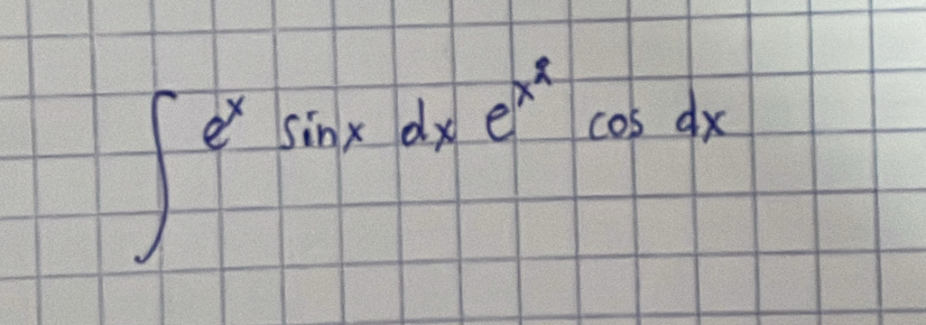 ∈t e^xsin xdxe^(x^2)cos dx