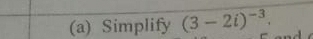 Simplify (3-2i)^-3.