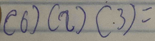 (6) 10^ 2 (· 3)=
)