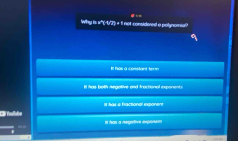 tras
Why is x^'(-1/2) + 1 not considered a polynomial?
It has a constant term
It has both negative and fractional exponents
It has a fractional exponent
Ce Youlube
It has a negative exponent