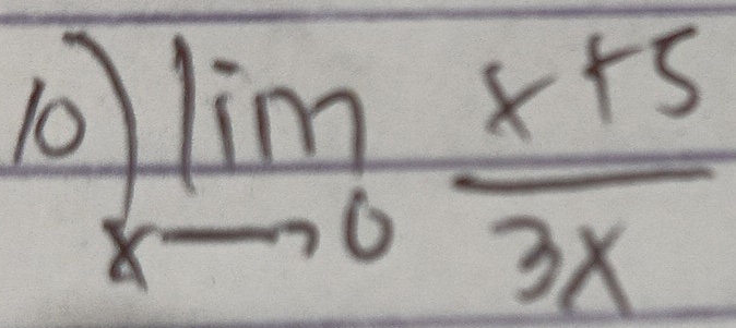 10 limlimits _xto 0 (x+5)/3x 