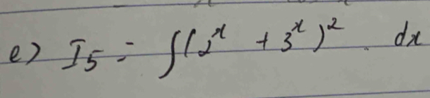 I_5=∈t (2^x+3^x)^2.dx