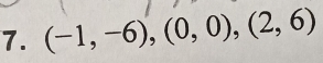 (-1,-6), (0,0),(2,6)