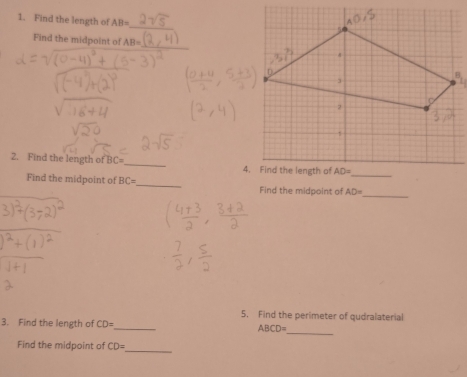 Find the length of AB=
_
_
Find the midpoint of AB=
2. Find the length of HC _
Find the midpoint of BC= _ Find the midpoint of AD=
_
5. Find the perimeter of qudralaterial
_
3. Find the length of CD= _ ABCD=
_
Find the midpoint of CD=