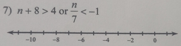 n+8>4 or  n/7 