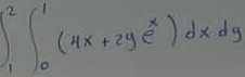 ∈t _1^(2∈t _0^1(4x+2ye^x))dxdy