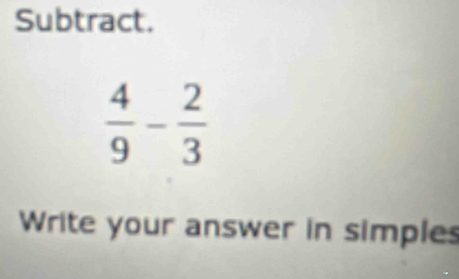 Subtract.
Write your answer in simples