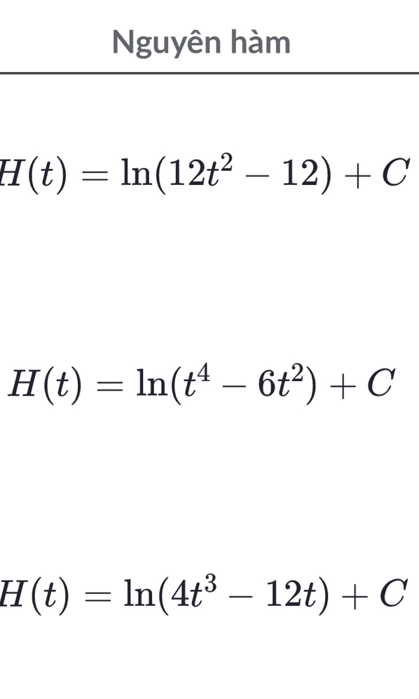 Nguyên hàm
H(t)=ln (12t^2-12)+C
H(t)=ln (t^4-6t^2)+C
H(t)=ln (4t^3-12t)+C