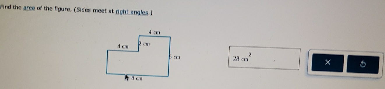 Find the area of the figure. (Sides meet at right angles.)
28cm^2
×