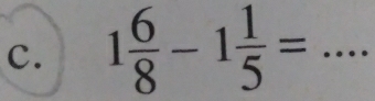 1 6/8 -1 1/5 = _