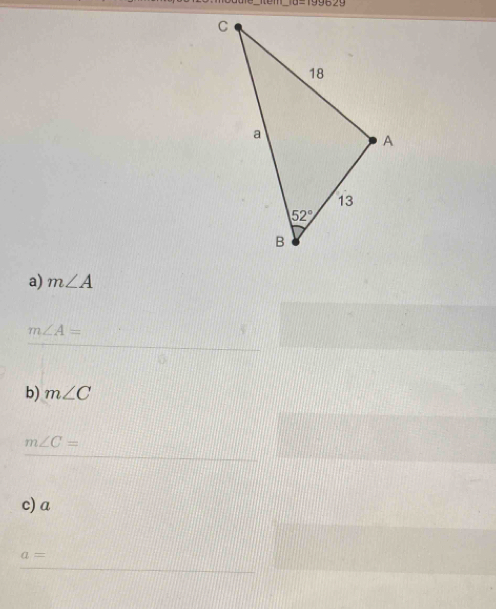 nem _ y=1990∠ 9
a) m∠ A
m∠ A=
b) m∠ C
m∠ C=
c) a
a=