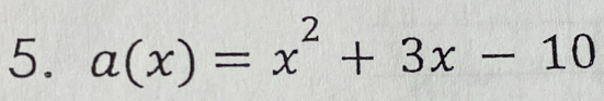 a(x)=x^2+3x-10