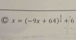 x=(-9x+64)^ 1/2 +6