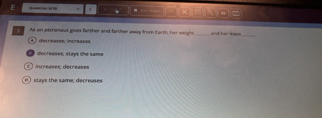 Question 3/15 B○○
A ) decreases; increases
B decreases; stays the same
c ) increases; decreases
p stays the same; decreases