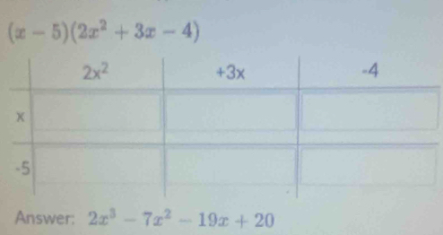 (x-5)(2x^2+3x-4)
Answer: 2x^3-7x^2-19x+20