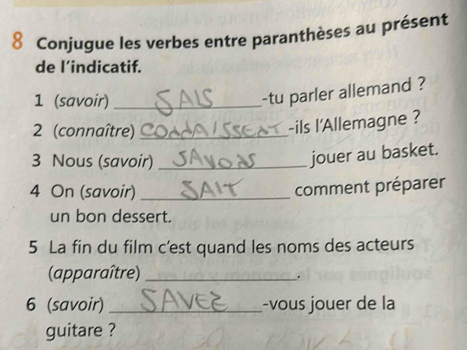 Conjugue les verbes entre paranthèses au présent 
de l’indicatif. 
1 (savoir)_ 
-tu parler allemand ? 
2 (connaître)_ 
-ils l'Allemagne ? 
3 Nous (savoir)_ 
jouer au basket. 
4 On (savoir)_ 
comment préparer 
un bon dessert. 
5 La fin du film c'est quand les noms des acteurs 
(apparaître)_ 
. 
6 (savoir) _-vous jouer de la 
guitare ?