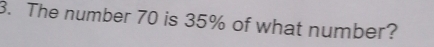 The number 70 is 35% of what number?