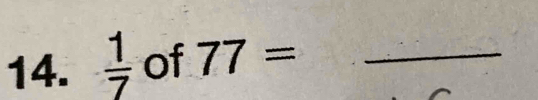  1/7  of 77= _