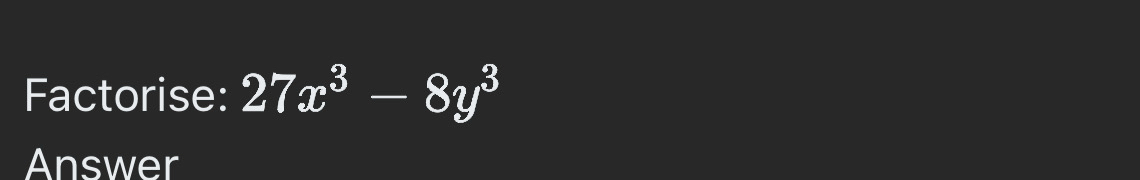 Factorise: 27x^3-8y^3
Answer