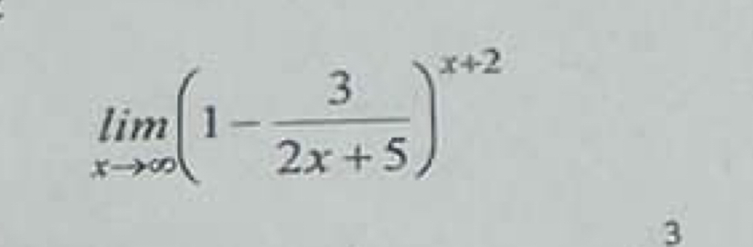 limlimits _xto ∈fty (1- 3/2x+5 )^x+2
3