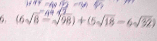 (6√8 − 98)+ (5√18−6√32)