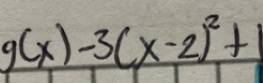 g(x)-3(x-2)^2+