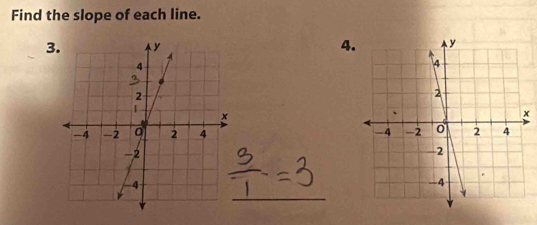 Find the slope of each line. 
3 
4 

_