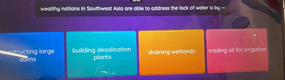 wealthy nations in Southwest Asia are able to address the lack of water is by —
nstructing large building desalination draining wetlands trading oil for irrigation
dams plants