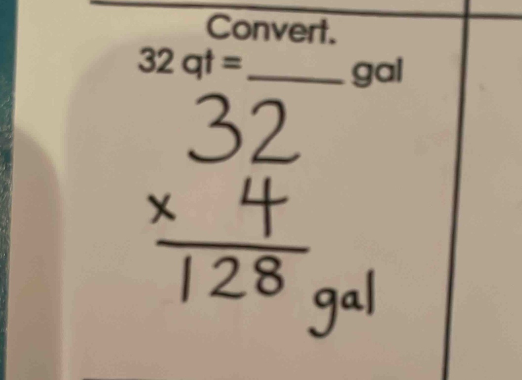 Convert. 
_ 32qt=
gal