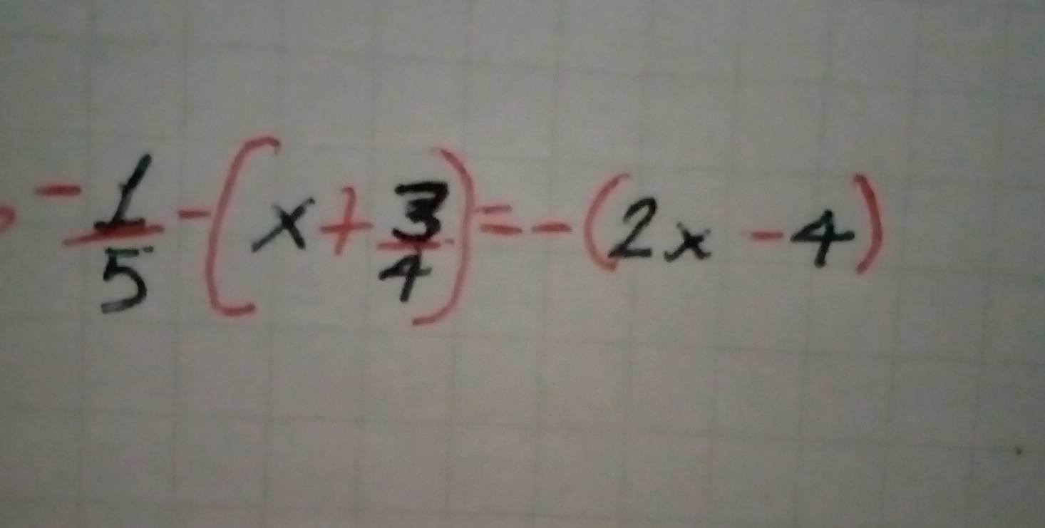  (-1)/5 -(x+ 3/4 )=-(2x-4)