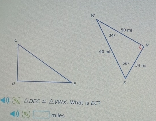 ) x_A △ DEC≌ △ VWX. What is EC?
3□ miles