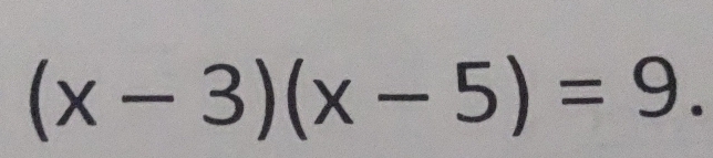 (x-3)(x-5)=9.